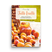 Load image into Gallery viewer, tutti frutti, cookbook, jams, Francesca maggio, simebooks, sunset & venice